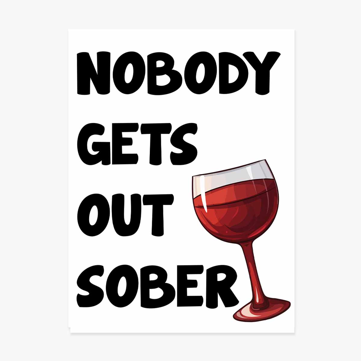 Poster „Nobody gets out sober“