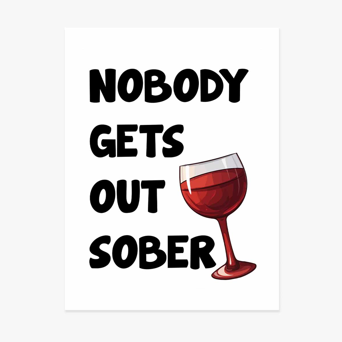 Poster „Nobody gets out sober“